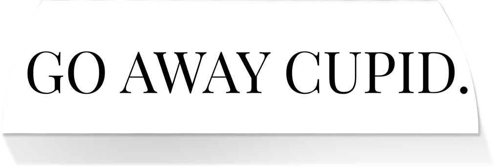 Limited Edition MIDDLE -'GO AWAY CUPID