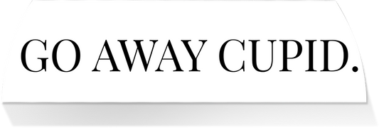 Limited Edition MIDDLE -'GO AWAY CUPID