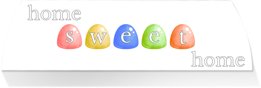 Limited Edition MIDDLE -GUMDROP HOME SWEET HOME