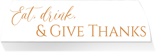 Limited Edition MIDDLE -EAT DRINK & GIVE THANKS