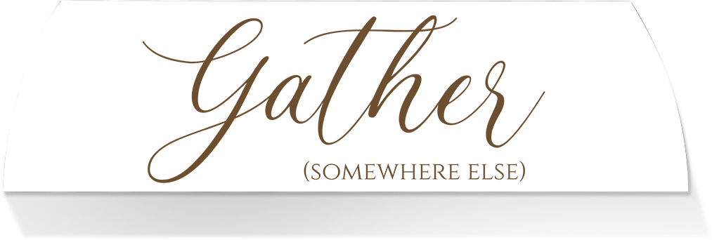 Limited Edition MIDDLE -GATHER...SOMEWHERE ELSE