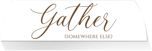Limited Edition MIDDLE -GATHER...SOMEWHERE ELSE
