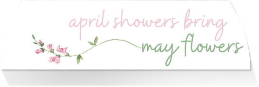 Limited Edition MIDDLE - APRIL SHOWERS BRING MAY FLOWERS